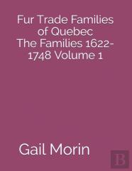 Fur Trade Families Of Quebec The Families 1622-1748 Volume 1