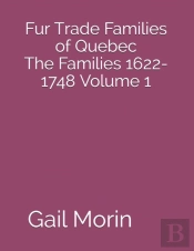 Fur Trade Families Of Quebec The Families 1622-1748 Volume 1