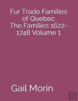 Bertrand.pt - Fur Trade Families Of Quebec The Families 1622-1748 Volume 1