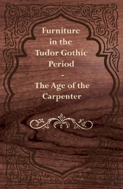 Bertrand.pt - Furniture In The Tudor Gothic Period - The Age Of The Carpenter