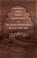 Furniture Of The Tudor Renaissance Or The Tudor-Elizabethan Period 1509-1603
