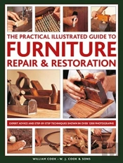 Furniture Repair & Restoration, The Practical Illustrated Guide To