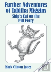 Further Adventures Of Tabitha Miggins, Ship'S Cat On The Pill Ferry