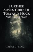 Further Adventures Of Tom And Huck And Other Plays
