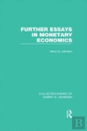 Further Essays In Monetary Economics (Collected Works Of Harry Johnson)