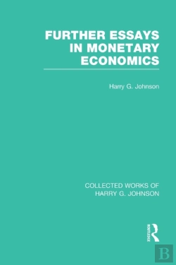 Bertrand.pt - Further Essays In Monetary Economics (Collected Works Of Harry Johnson)