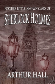 Further Little-Known Cases Of Sherlock Holmes