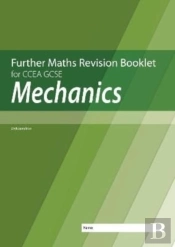 Further Mathematics Revision Booklet For Ccea Gcse: Mechanics