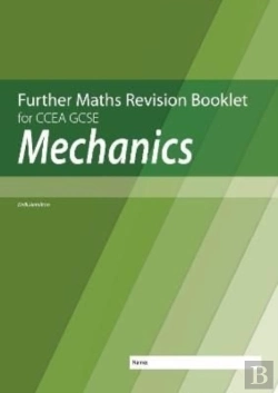Bertrand.pt - Further Mathematics Revision Booklet For Ccea Gcse: Mechanics