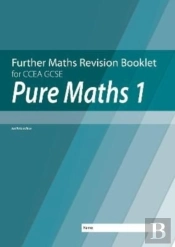 Further Mathematics Revision Booklet For Ccea Gcse: Pure Maths 1