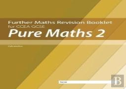 Further Mathematics Revision Booklet For Ccea Gcse: Pure Maths 2