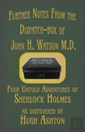 Further Notes From The Dispatch-Box Of John H. Watson M.D.