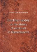 Further Notes On The History Of Witchcraft In Massachusetts