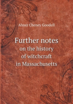 Bertrand.pt - Further Notes On The History Of Witchcraft In Massachusetts
