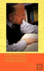 Further Perspectives On Jewish Law And Contemporary Issues