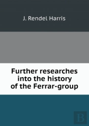 Further Researches Into The History Of The Ferrar-Group