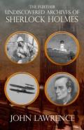 Further Undiscovered Archives Of Sherlock Holmes