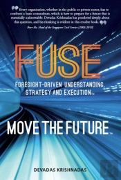 Fuse: Foresight-Driven Understanding, Strategy And Execution: Move The Future