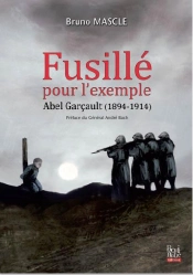 Fusillé Pour L'Exemple ; Abel Garçault (1894-1914)