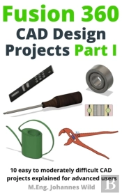 Fusion 360 Cad Design Projects Part I