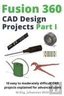 Fusion 360 | Cad Design Projects Part I