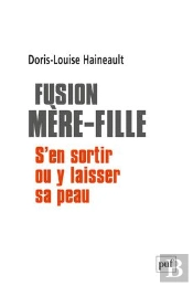 Fusion Mère-Fille : S'En Sortir Ou Y Laisser Sa Peau