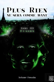 Fusion (Plus Rien Ne Sera Comme Avant - Tome 3)
