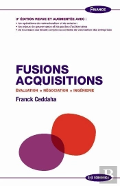 Fusions Acquisitions Evaluation, Negociation, Ingenierie, 3e Edition