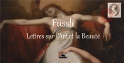 Fussli : Lettres Sur L'Art Et La Beaute