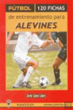 Bertrand.pt - Fútbol, 120 Fichas De Entrenamiento Para Alevines