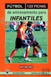 Fútbol, 120 Fichas De Entrenamiento Para Infantiles