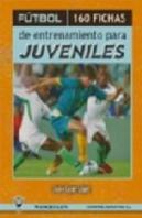 Fútbol, 160 Fichas De Entrenamiento Para Juveniles