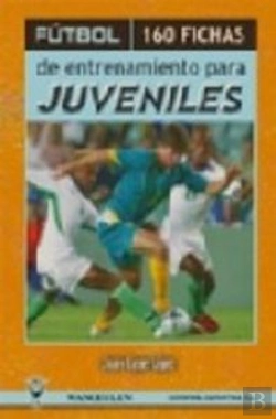 Bertrand.pt - Fútbol, 160 Fichas De Entrenamiento Para Juveniles