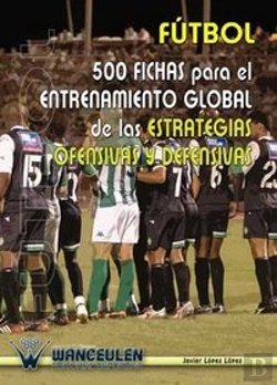 Bertrand.pt - Fútbol: 500 Fichas Para El Entrenamiento De Las Estrategias Ofensivas Y Defensivas