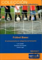 Futbol Base: Entrenamiento en Categorias de Formacion Volumen I