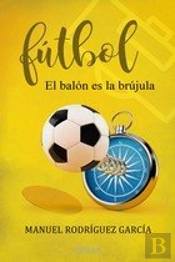 Futbol, El Balon Es La Brujula