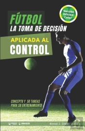 Futbol La Toma De Decision Aplicada Al Control (Edicion Colo