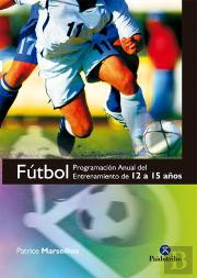 Fútbol. Programa Anual Del Entrenamiento De 12 A 15 Años