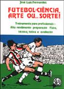 Futebol: Ciência, Arte ou... Sorte!
