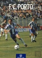 Futebol Clube do Porto - a Década de Ouro