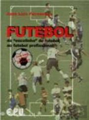 Futebol da «Escolinha» de Futebol ao Futebol Profissional