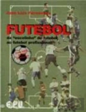 Futebol da «Escolinha» de Futebol ao Futebol Profissional