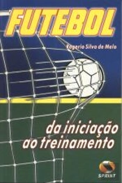 Futebol - da Iniciação ao Treinamento