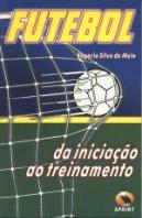 Futebol - da Iniciação ao Treinamento
