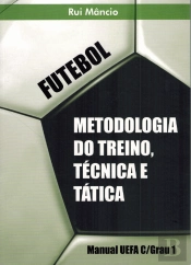 Futebol – Metodologia do Treino, Técnica e Tática