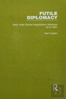 Futile Diplomacy - A History Of Arab-Israeli Negotiations, 1913-56