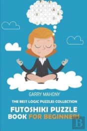 Futoshiki Puzzle Book For Beginners:  Th