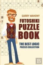 Futoshiki Puzzle Book:  The Best Logic P