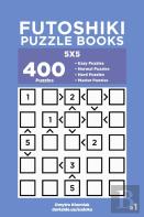 Futoshiki Puzzle Books - 400 Easy To Master Puzzles 5x5 (Volume 1)