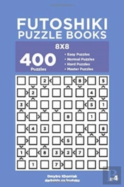 Futoshiki Puzzle Books - 400 Easy To Master Puzzles 8x8 (Volume 4)